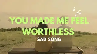 Sad Lofi Lyrics &ndash; You Made Me Feel Worthless | Heartbreaking Song |lyrics lanes