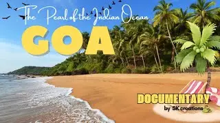 Goa &ndash; Pearl of the Indian Ocean(A documentary)