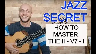 JAZZ SECRETS: How to master the  ii - V7 - I
