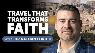 Dr. Nathan Lorick on Why Every Pastor Should Experience Israel
