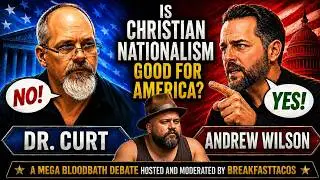 MEGA BLOODBATH DEBATE: Is Christian Nationalism Good For America? Andrew Wilson Vs. Dr. Curt