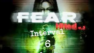 F.E.A.R: (MMOD V.2) Interval 6