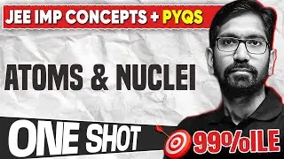 Atoms & Nuclei One Shot | Imp Concepts + PYQs | JEE 2026 | 45 Days FREE Crash Course | Telugu