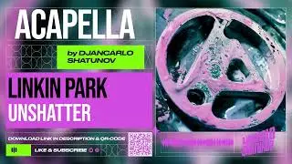 Linkin Park - Unshatter (Acapella)