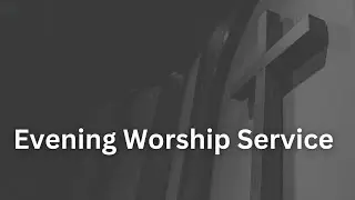 Evening Worship Service | 6:00pm