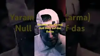 Yarambo ( vs. Karma) Ich hab null Bock auf das Battle 🤣