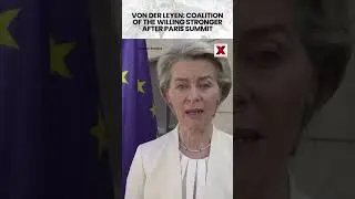 #shorts EU's Ursula Von der Leyen Says 'Coalition of the Willing' at Paris Summit #watch