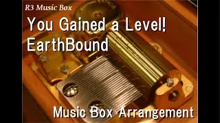 You Gained a Level!/EarthBound [Music Box]