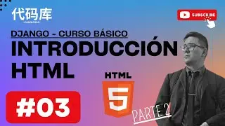 CURSO DJANGO 03 - Introducción a  HTML  Parte 2