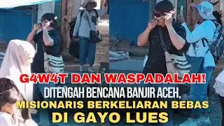 GAW4T. MISIONARIS Incar Korban Banjir di Gayo Lues Aceh 