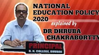 National Education Policy 2020 Explain by Dr Dhruba Chakrabortty Principal B.N College Dhubri