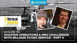 Vertical MRO - Ep 39: Aviation Operations & MRO Challenges with Billings Flying Service - Part II
