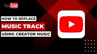 How To Replace A Music Track Using Creator Music In YouTube !