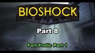 Let's Play Bioshock 1 Remastered Part 8 - Fort Frolic part 1. Sander Cohen is another sicko!