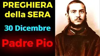 Preghiera della SERA | Preghiera a Padre Pio (30 Dicembre)