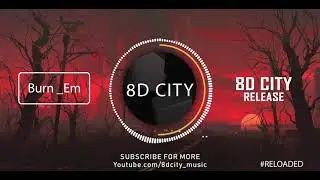 [8D] Mandrazo & The FifthGuys - Burn 'Em (feat. OTG Stiffy) [8D CITY Reloaded]