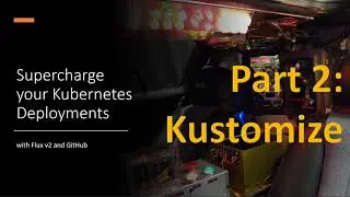 Kubernetes deployments with Flux v2: introduction to kustomize