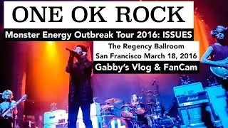 ONE OK ROCK San Francisco 2016 | Monster Energy Outbreak Tour The Regency Ballroom March 18 2016