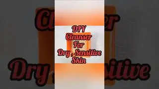 DIY Cleanser for Dry Skin/Natural face cleanser for Dry and Sensitive  Skin