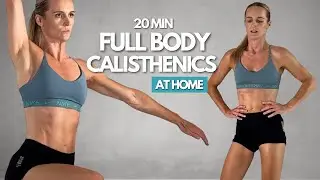 20 MIN CALISTHENICS FULL BODY WORKOUT | Sculpt Muscle & Burn Fat