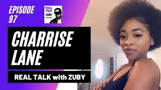 Real Talk with Zuby #97 - Pro Black, Pro God & Pro Life | Charrise Lane