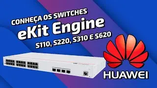 SWITCHES HUAWEI: Conheça os principais MODELOS eKit S110, S220, S310 e S620