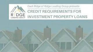 Credit Qualifications for Residential and Commercial Investment Property Loans - Ridge Lending Group