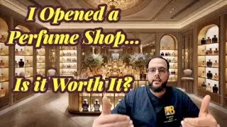 Opening a Perfume Shop- Is it WORTH it?!