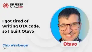 DevCon25 - I Got Tired of Writing OTA Code, so I Built Otavo