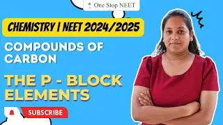 Compounds of Carbon | p-block Elements | NEET 2024 | 2025 | Chaitali Ma'am | One Stop NEET