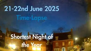 21-22 June 2025 Time-Lapse - Shortest Night of the Year (Looking North)