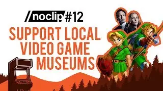 Noclip Podcast #12 - Support Local Video Game Museums