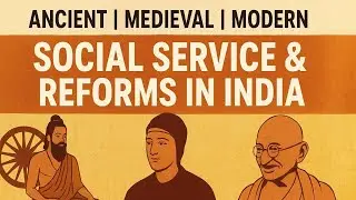 Social Service & Social Reforms in Ancient, Medieval & Modern India