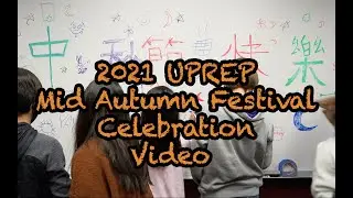 2021 Mid Autumn Festival Celebration Video from Uprep Chinese Program