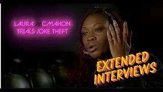 Laura McMahon Trials Joke Theft EXTENDED INTERVIEWS Sikisa, Katharyn Henson, Kate Barron