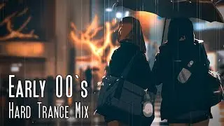 ♫ 1H ENERGETIC & POWERFUL EARLY 00'S HARD TRANCE MIX ♫