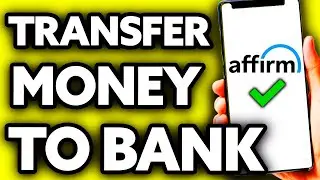 How To Transfer Money from Affirm to Bank Account 2025
