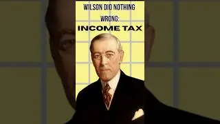 Woodrow Wilson Did NothIng Wrong: INCOME TAX #history