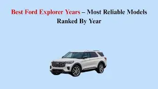 Best Ford Explorer Years &ndash; Most Reliable Models Ranked By Year