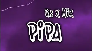 RK x MiX - PIPA 🪁