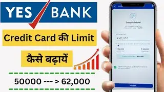 Yes Bank Credit Card Limit Increase //  enhancement