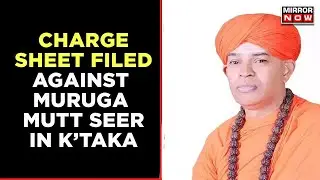 Karnataka Muruga Mutt Scandal | Police Files Chargesheet Against 3 Including Seer | Breaking News