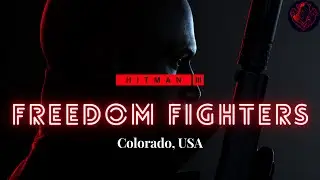 Hitman | Freedom Fighters Colorado | Eliminate Sean Rose, Maya Parvati, Penelope Graves & Ezra Berg