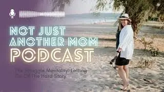 The Struggle Mentality: Letting Go Of The Hard Story
