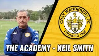 THE ACADEMY @ Cray Wanderers - Neil Smith Explains Everything You Need To Know!