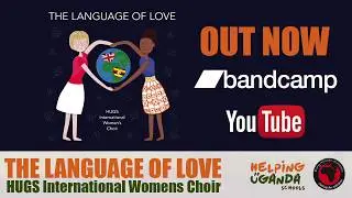 The Language Of Love  -  HUGS International Women's Choir | Virgin Money Giving Link in description.