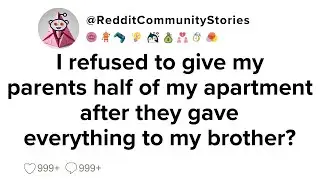 |FULL STORY| I refused to give my parents half of my apartment after they gave everything to my...