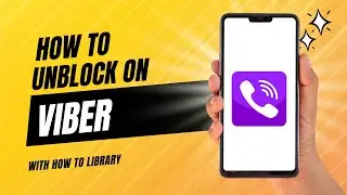 The Ultimate Guide : How To Unblock contacts On Viber 2024 - Unblock Viber Contacts | How to library