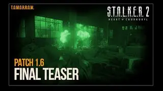 S.T.A.L.K.E.R. 2: Heart of Chornobyl &mdash; Patch 1.6: Final Teaser