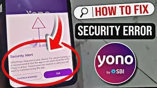 Yono SBI security alert problem, VPN proxy detected in your device yono SBI problem, SBI app error